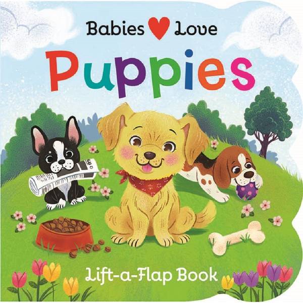 Cottage Door Press Babies Love Puppies Chunky Lift A Flap Book